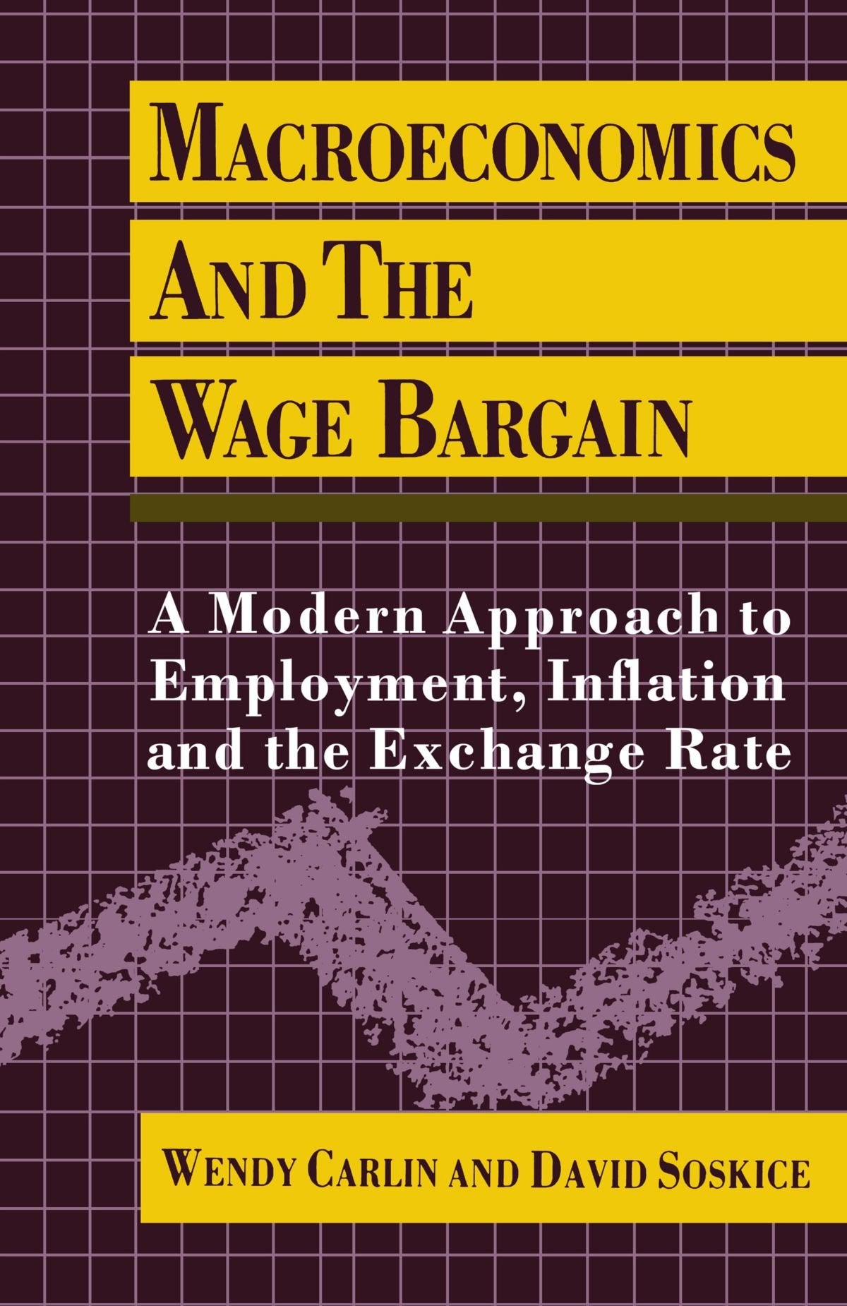 Macroeconomics and the Wage Bargain: A Modern Approach to Employment, Inflation, and the Exchange Rate,Used