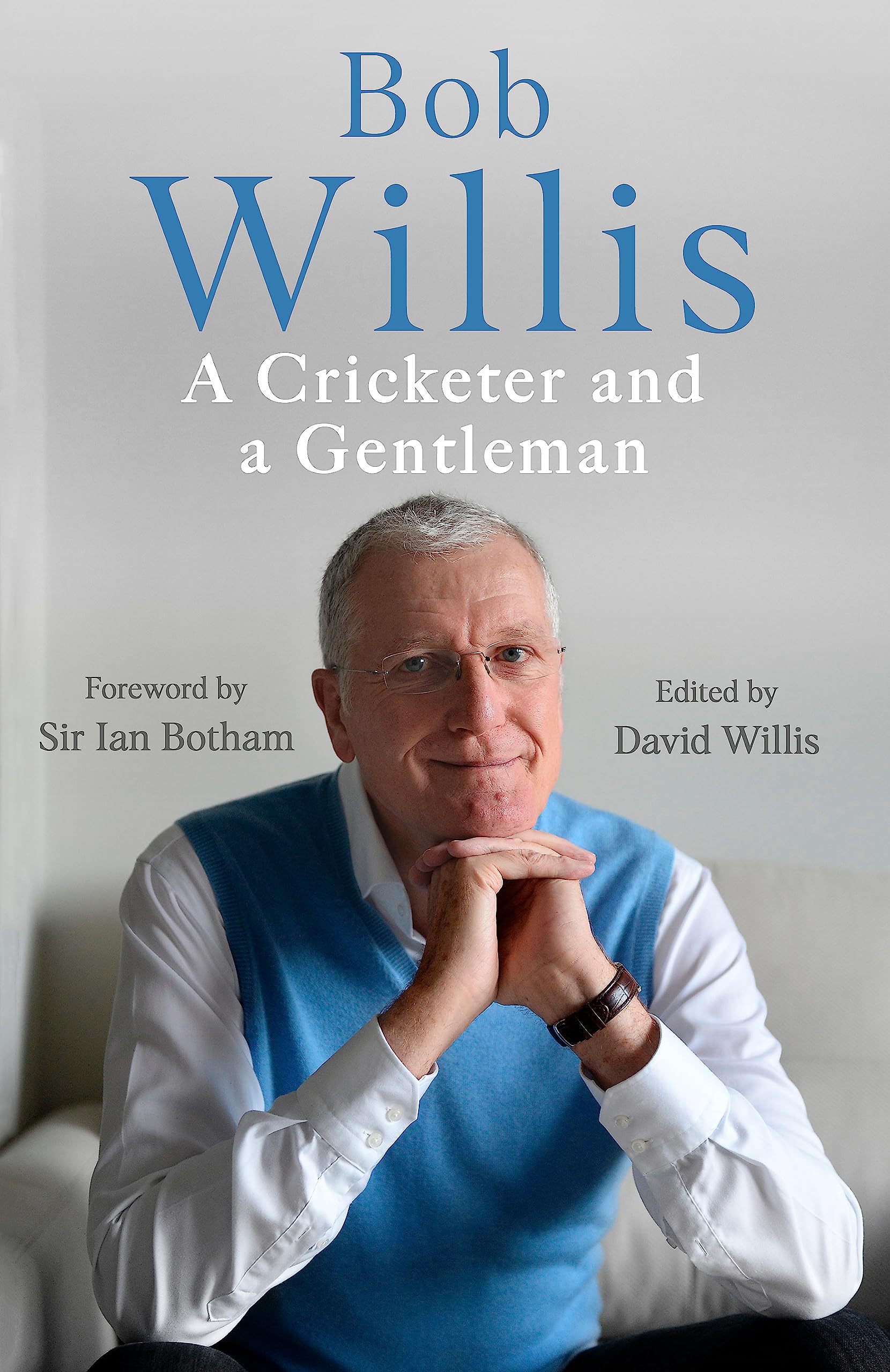 Bob Willis: A Cricketer and a Gentleman: The Sunday Times Bestseller,Used