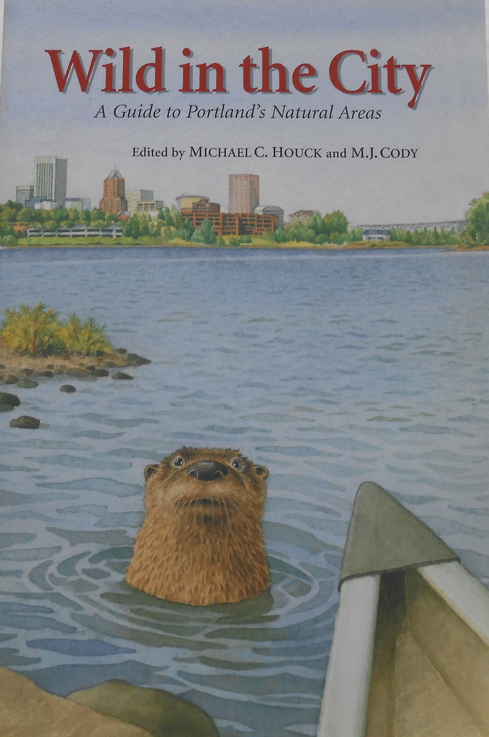Wild in the City: A Guide to Portland's Natural Areas,New