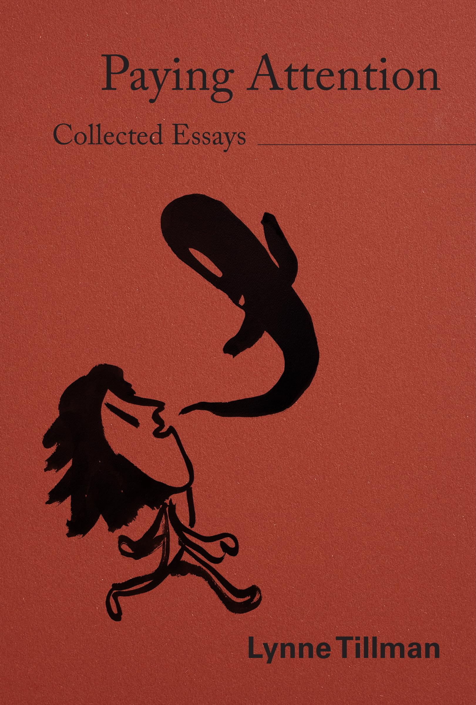 Lynne Tillman: Paying Attention: Essays On Art And Culture