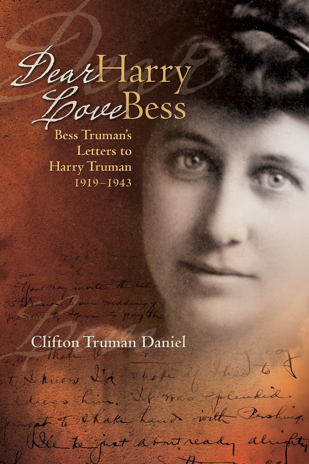 Dear Harry Love Bess: Bess Trumans Letters To Harry Truman, 19191943,Used