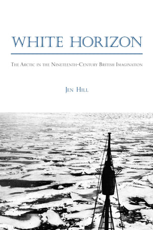 White Horizon: The Arctic in the NineteenthCentury British Imagination (Studies in the Long Nineteenth Century),New
