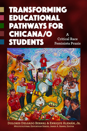 Transforming Educational Pathways For Chicana/O Students: A Critical Race Feminista Praxis (Multicultural Education Series),Used