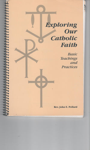 Exploring Our Catholic Faith: Basic Teachings And Practices,New