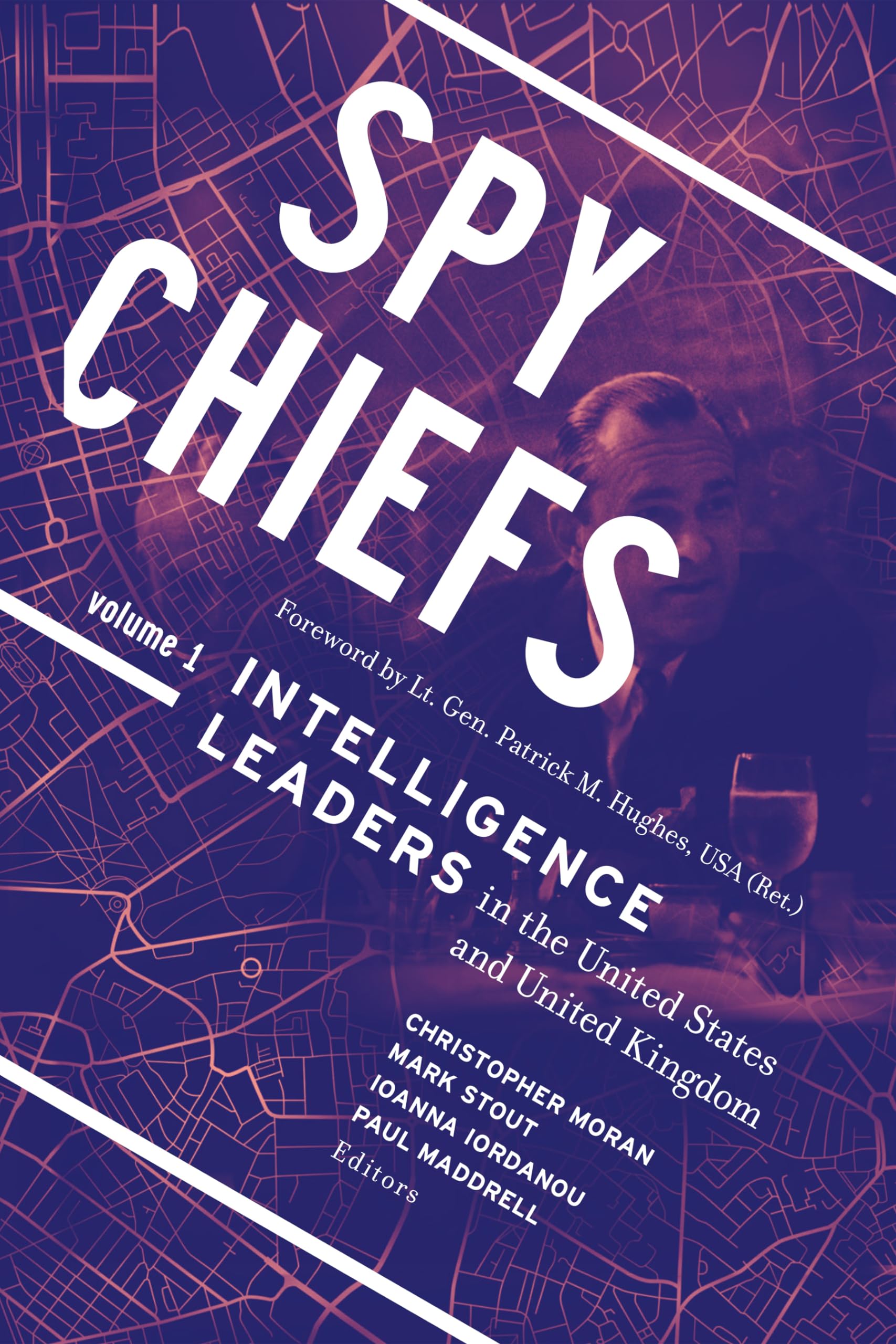 Spy Chiefs: Volume 1: Intelligence Leaders In The United States And United Kingdom,Used