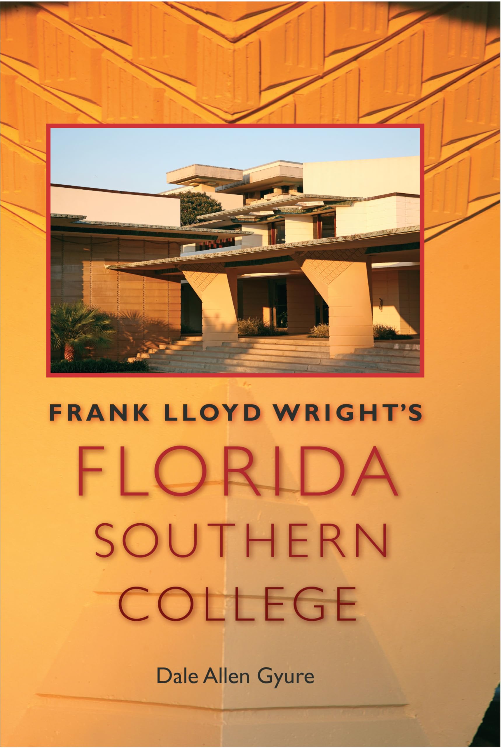 Frank Lloyd Wright'S Florida Southern College (Florida History And Culture),New