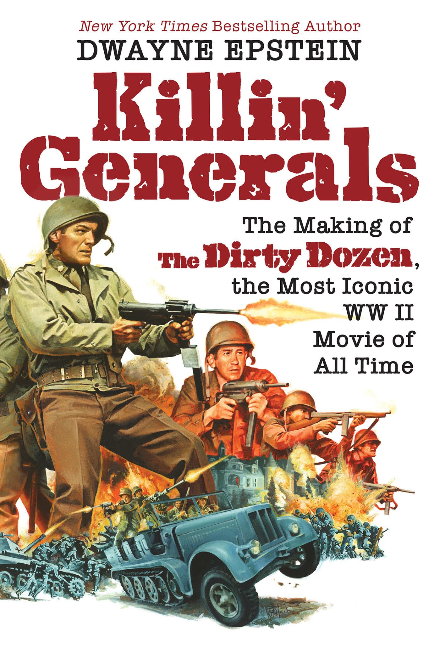 Killin  Generals: The Making of The Dirty Dozen, the Most Iconic WW II Movie of All Time