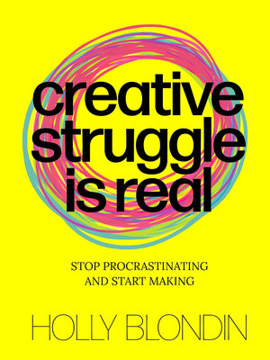Creative Struggle Is Real: Stop Procrastinating And Start Making,Used