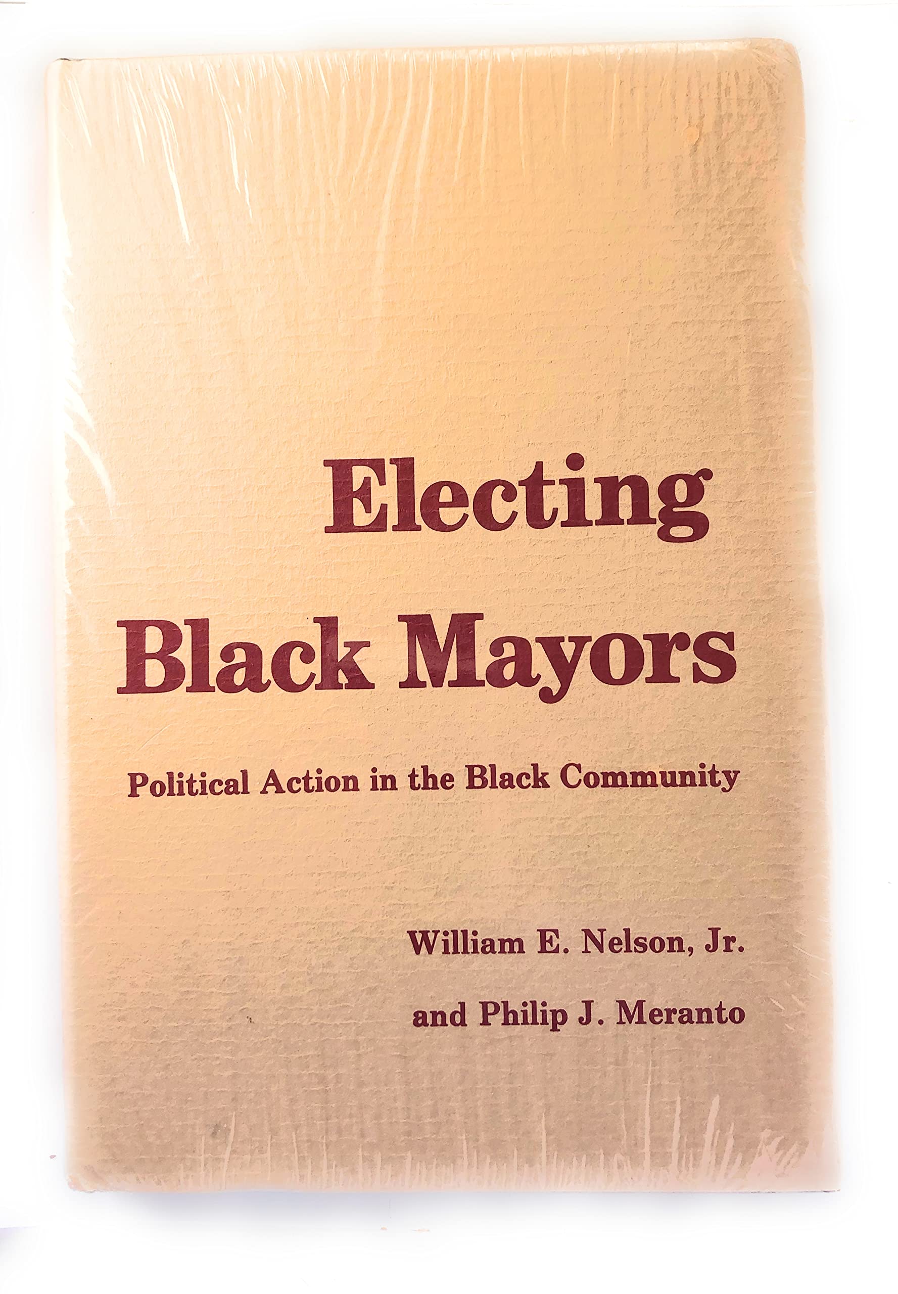 Electing Black Mayors; Political Action in the Black Community,Used