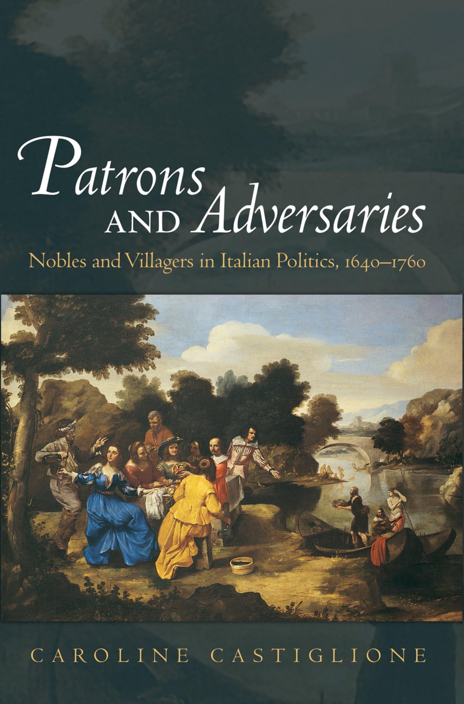 Patrons and Adversaries: Nobles and Villagers in Italian Politics, 16401760,Used