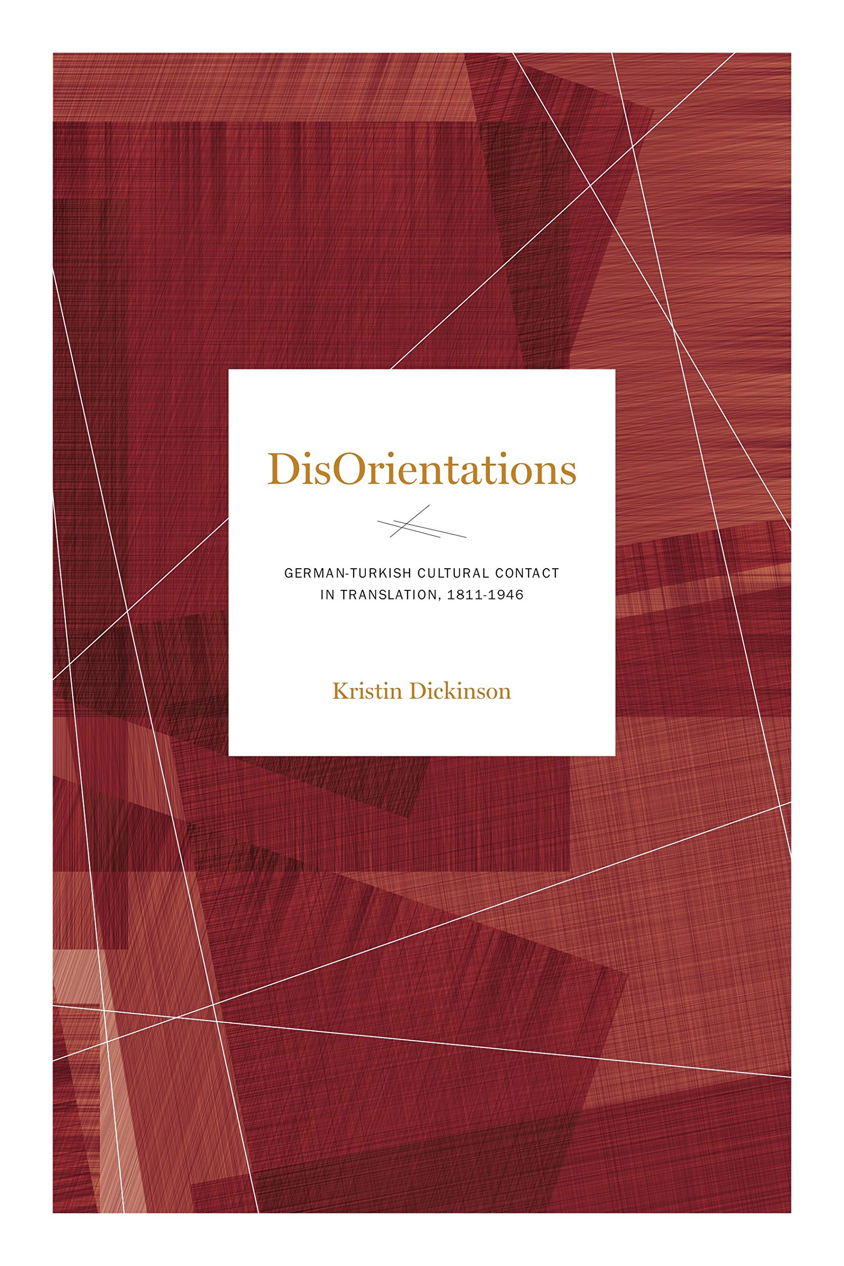 DisOrientations: GermanTurkish Cultural Contact in Translation, 18111946 (Max Kade Research Institute: Germans Beyond Europe),Used