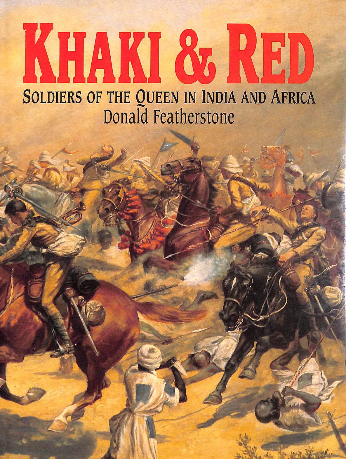 Khaki & Red: Soldiers of the Queen in India and Africa,Used