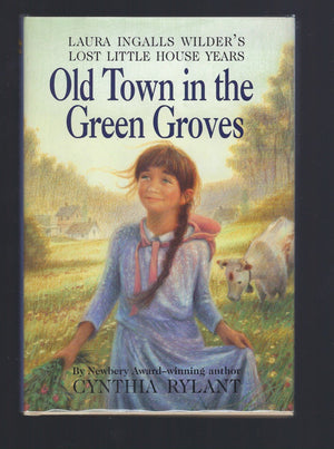 Old Town In The Green Groves: Laura Ingalls Wilder'S Lost Little House Years,New