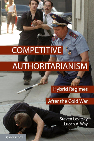 Competitive Authoritarianism: Hybrid Regimes after the Cold War (Problems of International Politics),Used