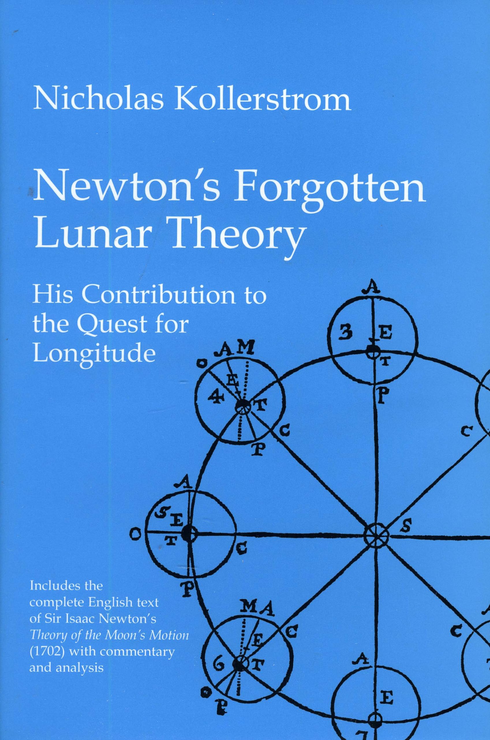 Newton'S Forgotten Lunar Theory: His Contribution To The Quest For Longitude,New