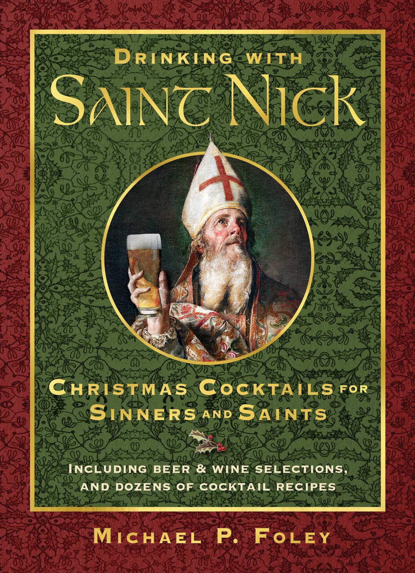 Drinking with Saint Nick: Christmas Cocktails for Sinners and Saints (With the Saints),Used