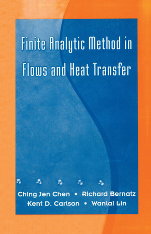 Finite Analytic Method In Flows And Heat Transfer