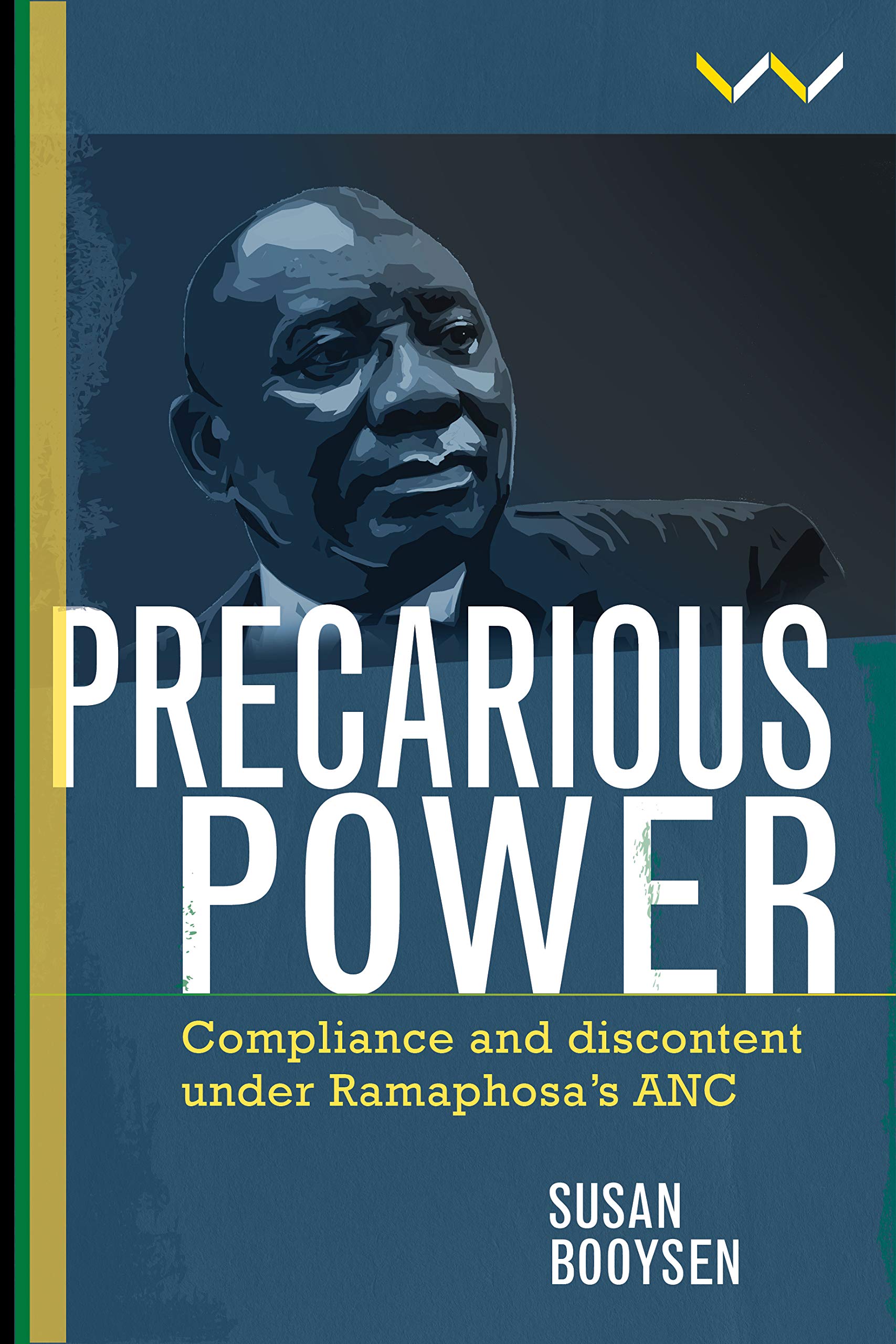 Precarious Power: Compliance and discontent under Ramaphosas ANC,Used