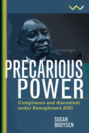 Precarious Power: Compliance and discontent under Ramaphosas ANC,Used