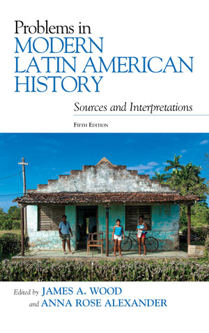 Problems in Modern Latin American History: Sources and Interpretations (Latin American Silhouettes),New