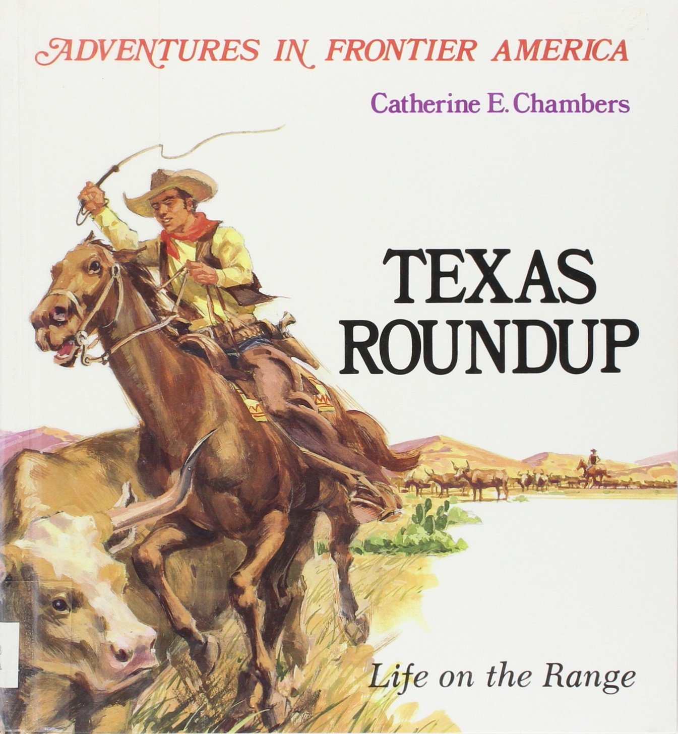 Texas Roundup: Life on the Range (Adventures in Frontier America Series),Used