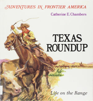 Texas Roundup: Life on the Range (Adventures in Frontier America Series),Used
