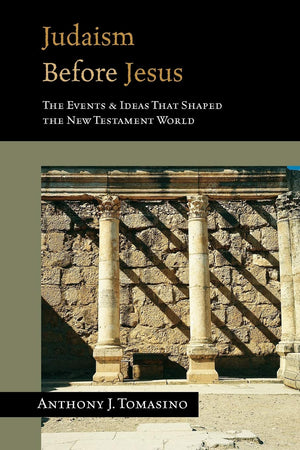 Judaism Before Jesus: The Events & Ideas That Shaped the New Testament World,Used