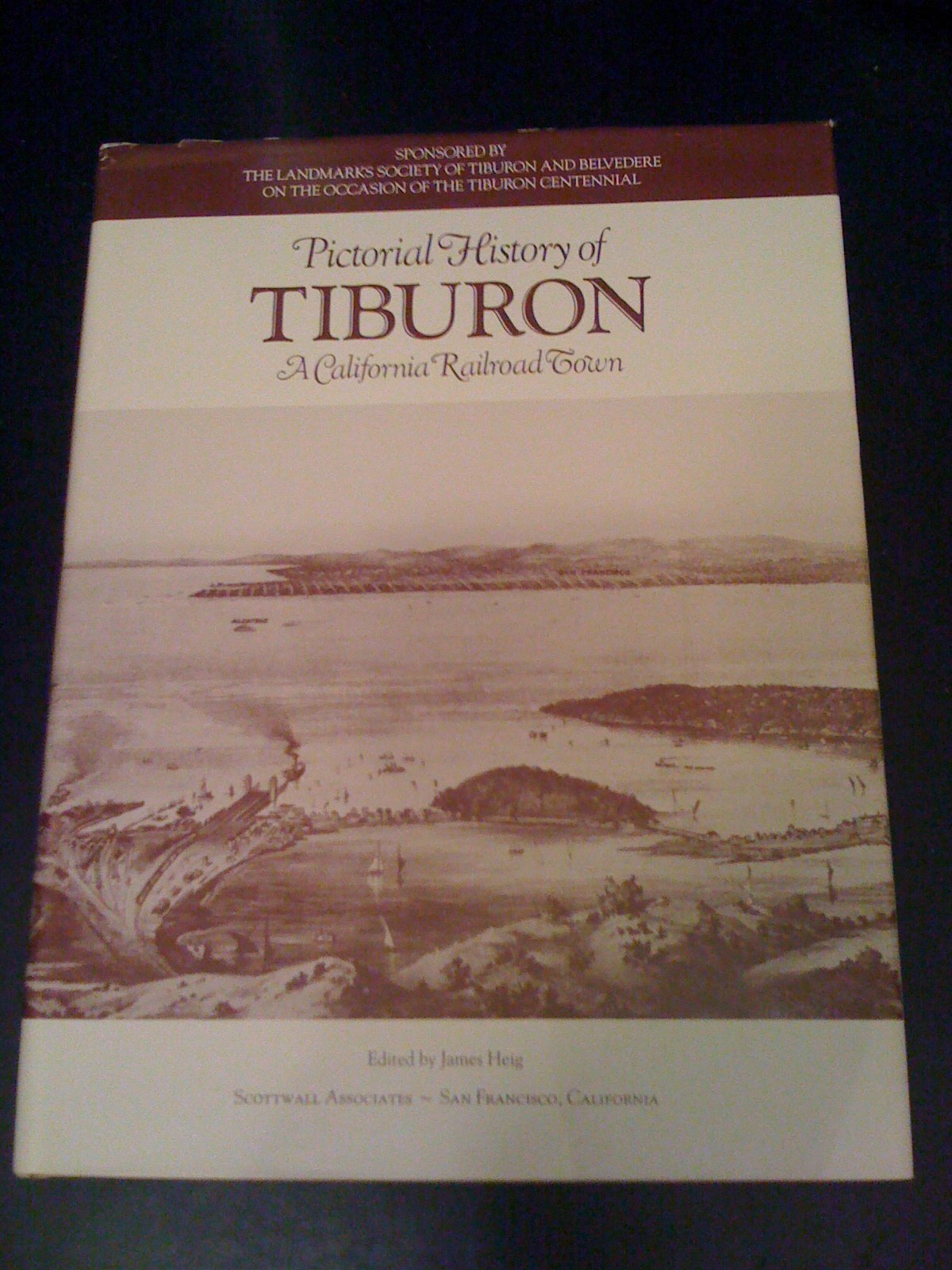 Pictorial History Of Tiburon: A California Railroad Town-new,New