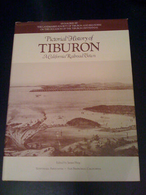 Pictorial History Of Tiburon: A California Railroad Town-new,New