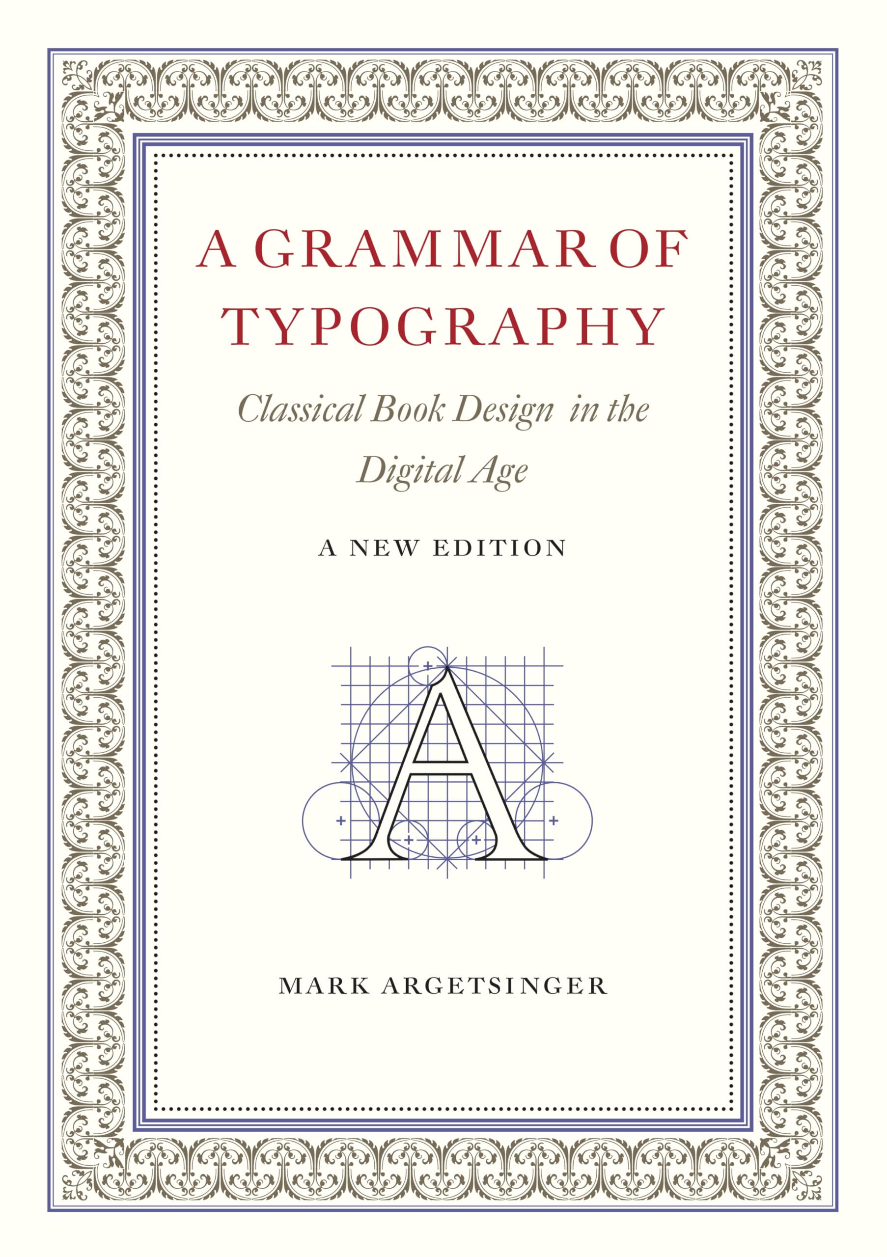 A Grammar Of Typography: Classical Design In The Digital Age: New Edition
