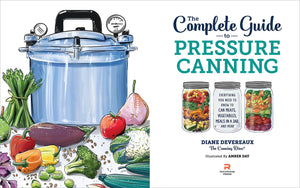 The Complete Guide to Pressure Canning: Everything You Need to Know to Can Meats, Vegetables, Meals in a Jar, and More,Used