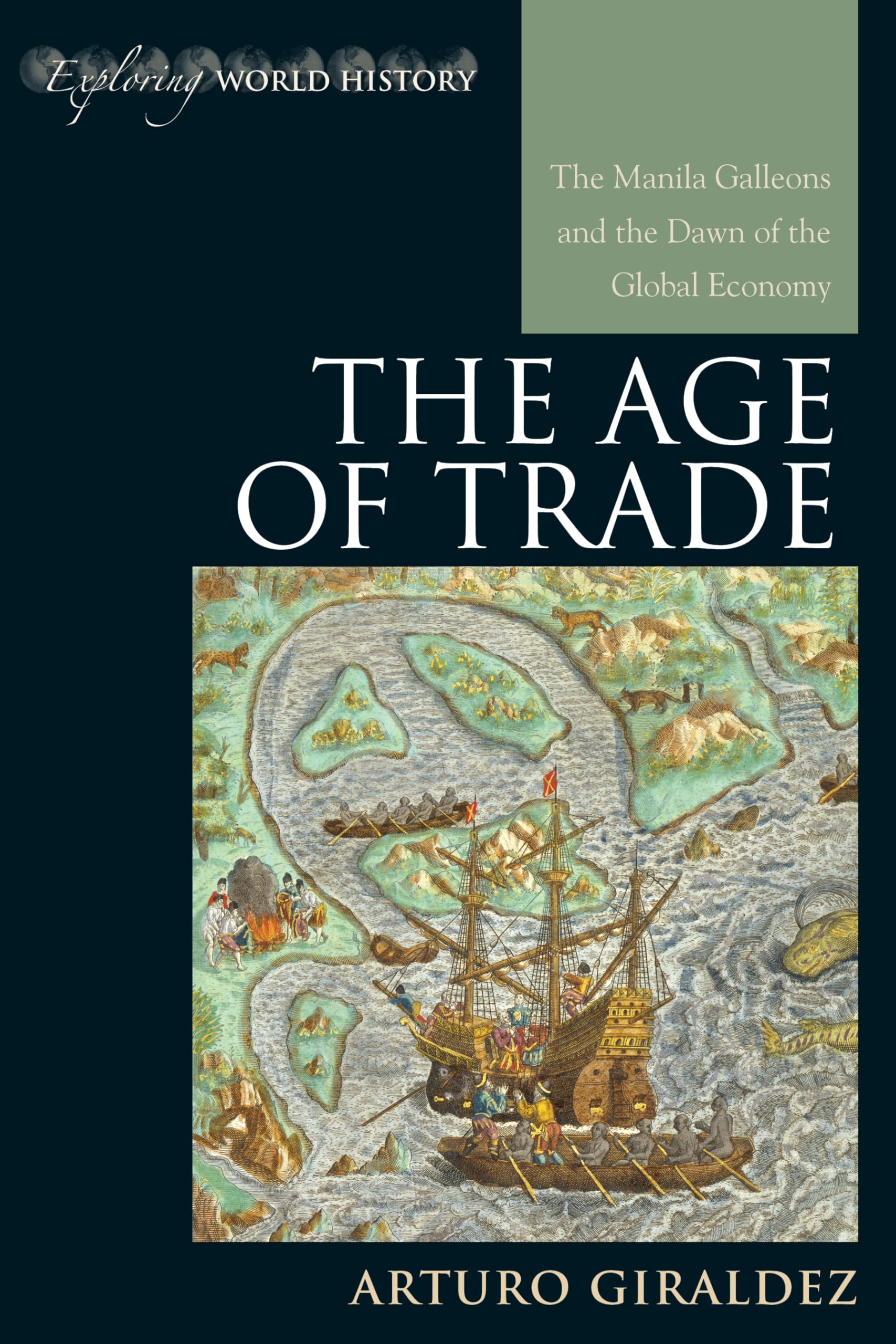 The Age of Trade: The Manila Galleons and the Dawn of the Global Economy (Exploring World History),Used