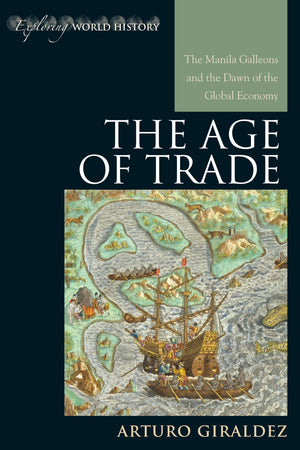 The Age of Trade: The Manila Galleons and the Dawn of the Global Economy (Exploring World History),Used