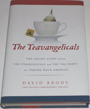 The Teavangelicals: The Inside Story of How the Evangelicals and the Tea Party are Taking Back America,Used