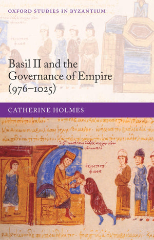 Basil II and the Governance of Empire (9761025) (Oxford Studies in Byzantium),New
