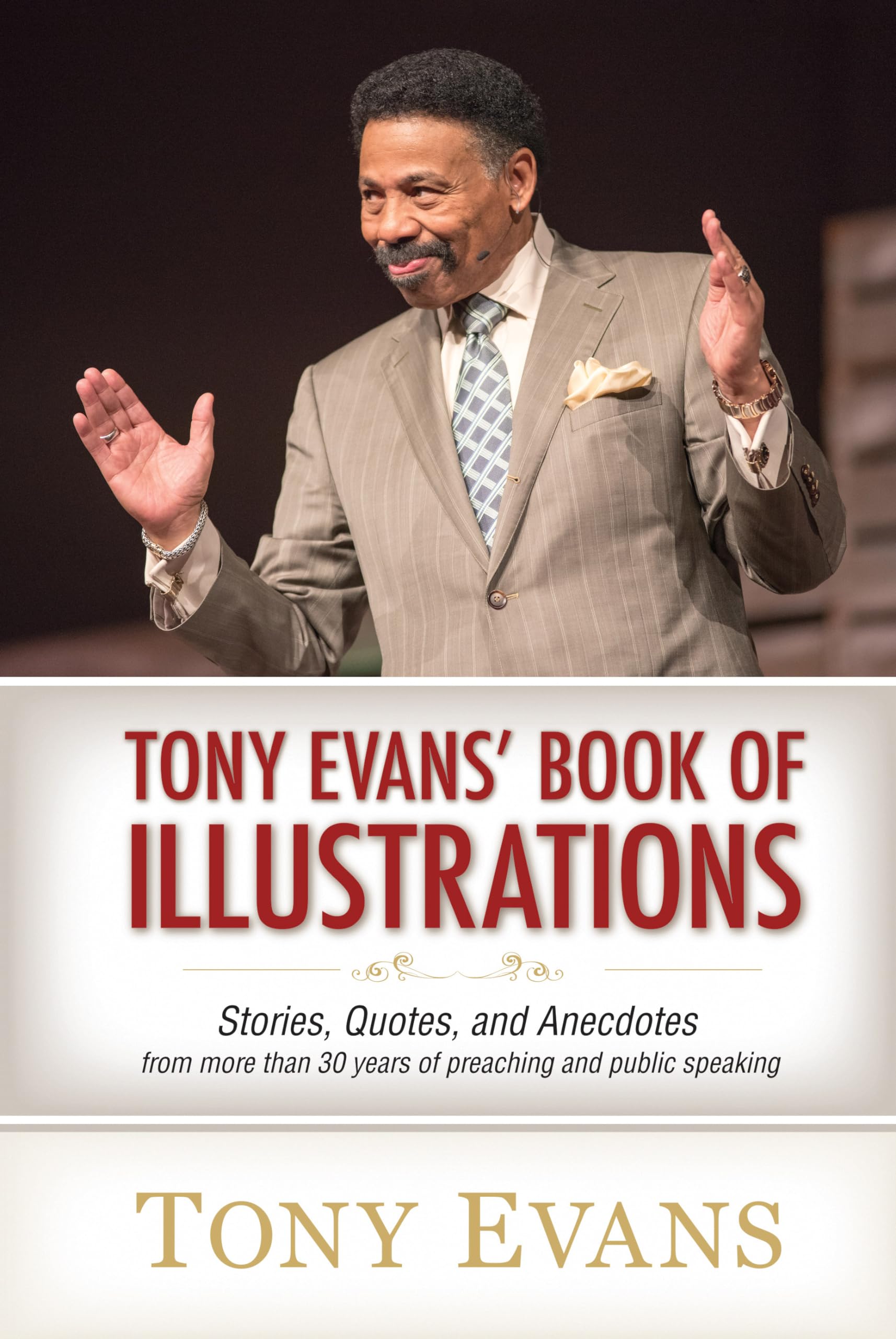 Tony Evans' Book Of Illustrations: Stories, Quotes, And Anecdotes From More Than 30 Years Of Preaching And Public Speaking