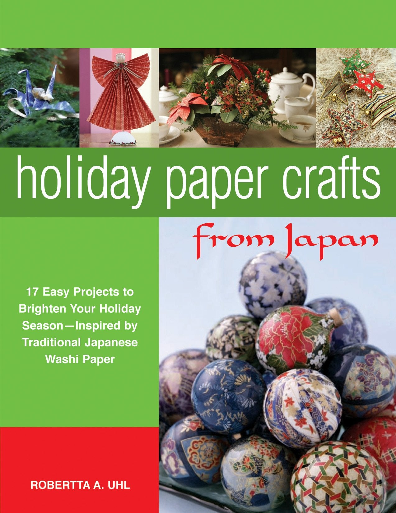 Holiday Paper Crafts From Japan: 17 Easy Projects To Brighten Your Holiday Season  Inspired By Traditional Japanese Washi Paper,Used