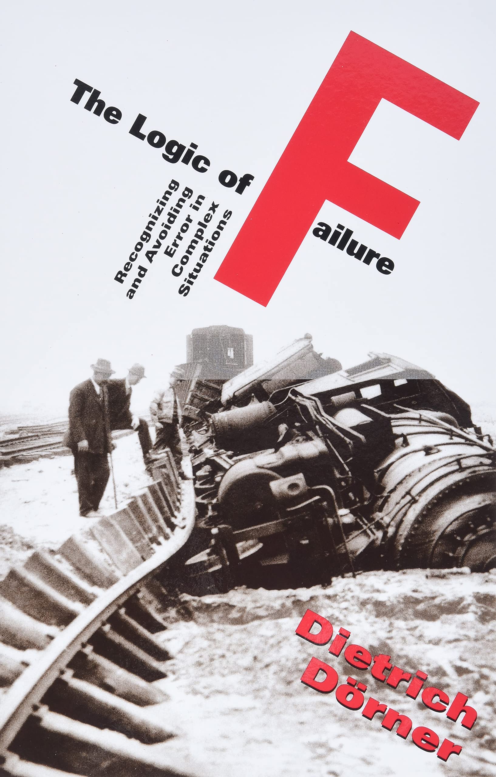 The Logic Of Failure: Recognizing And Avoiding Error In Complex Situations,Used