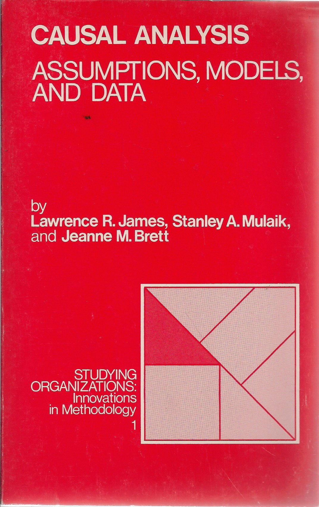 Causal Analysis: Assumptions, Models, And Data (Studying Organizations),New