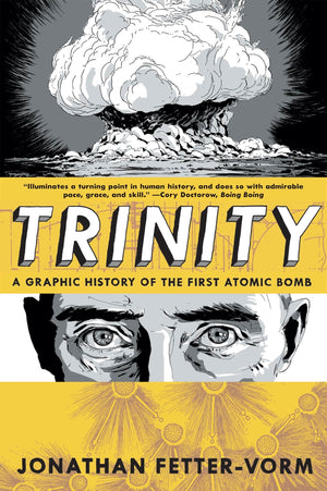 Trinity: A Graphic History Of The First Atomic Bomb
