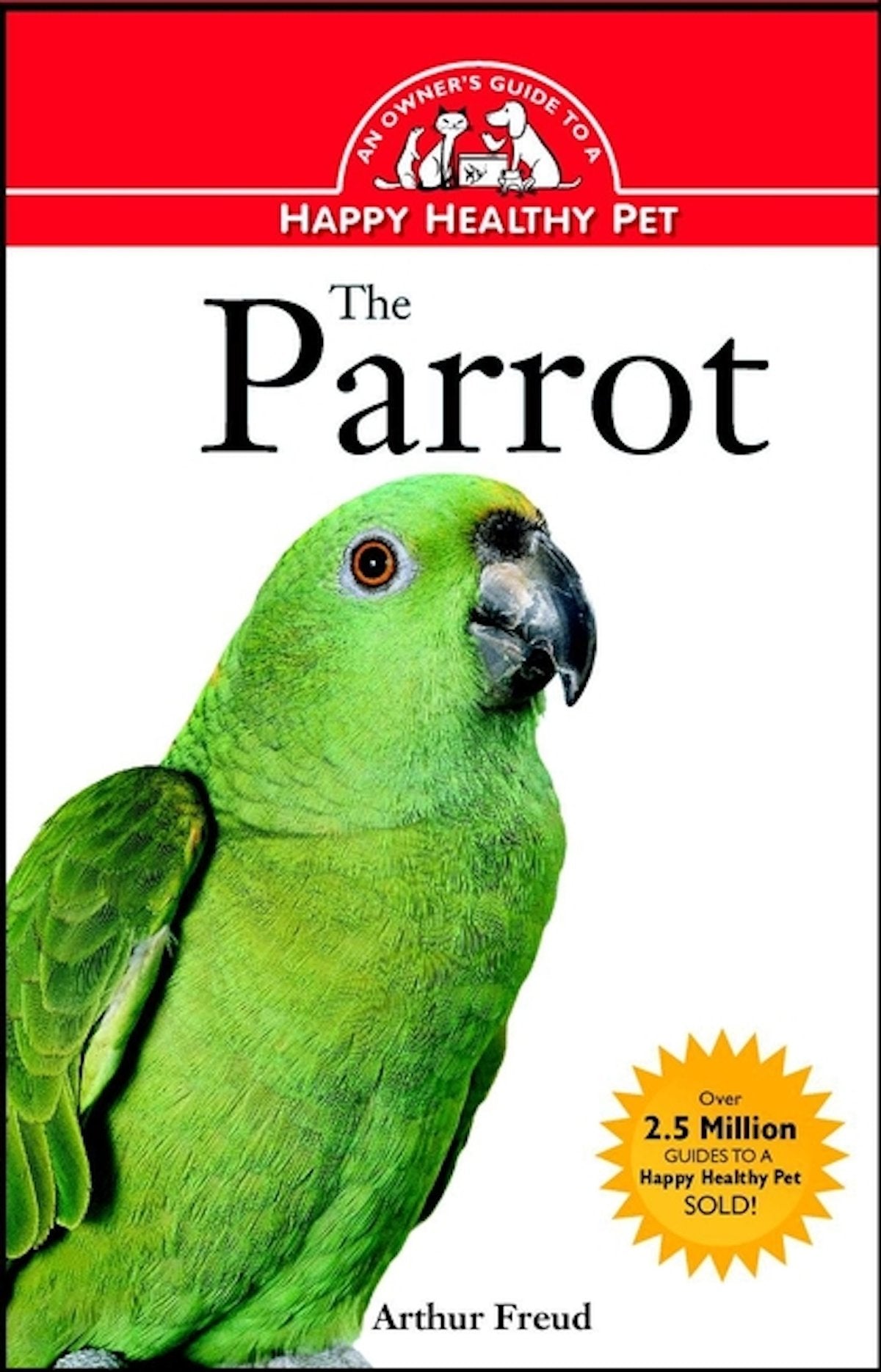 The Parrot: An Owner's Guide to a Happy Healthy Pet (Happy Healthy Pet, 117),Used