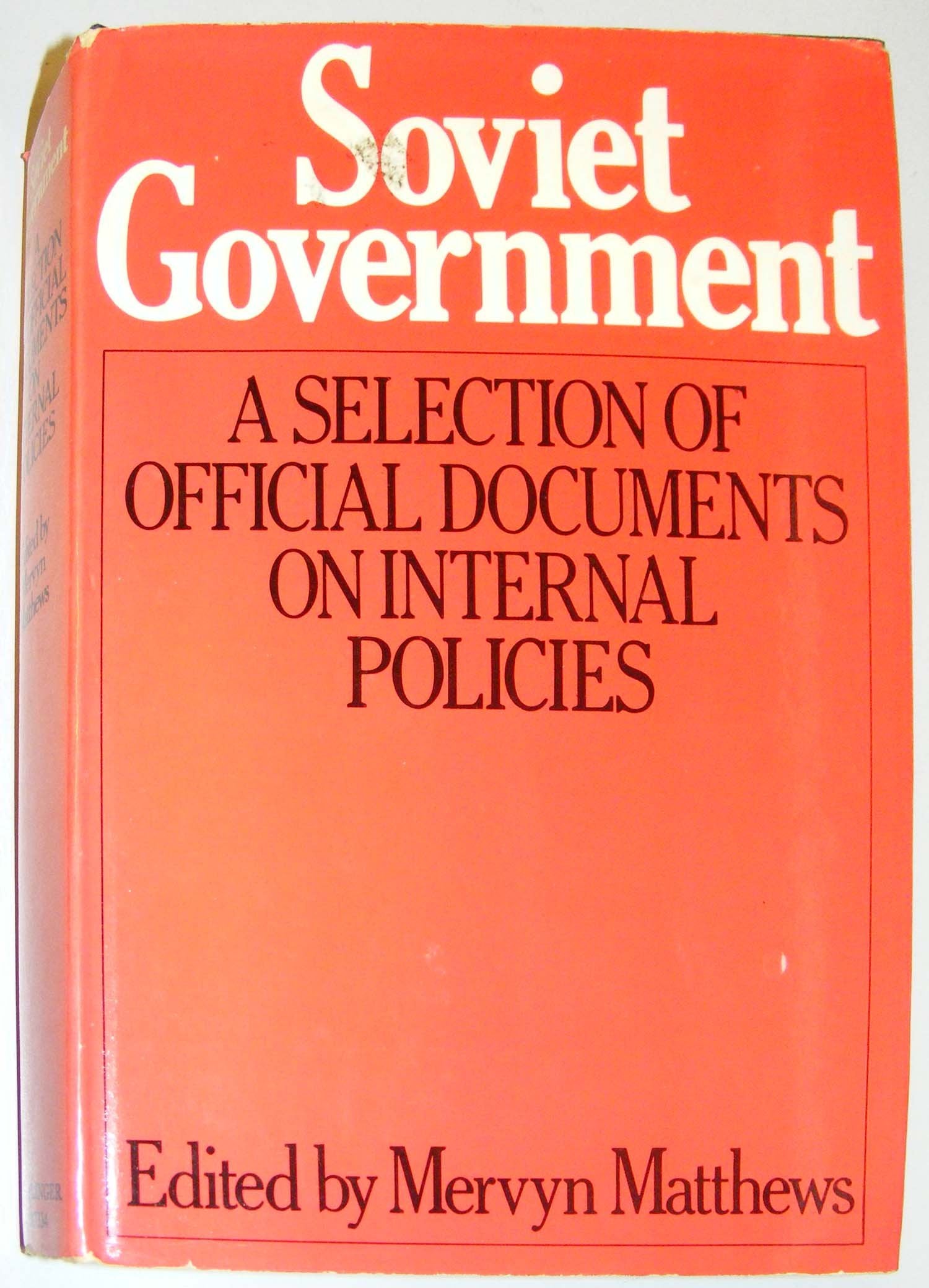 Soviet Government: A Selection of Official Documents on Internal Policies,Used