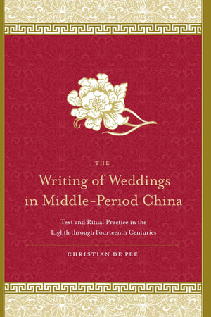 The Writing of Weddings in MiddlePeriod China: Text and Ritual Practice in the Eighth Through Fourteenth Centuries (S U N Y Ser,Used