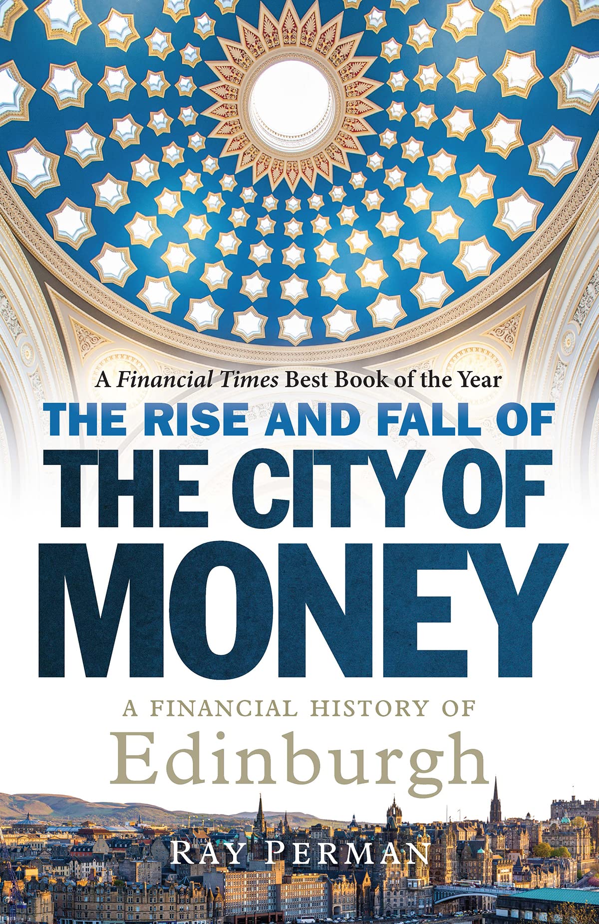 The Rise and Fall of the City of Money: A Financial History of Edinburgh,Used
