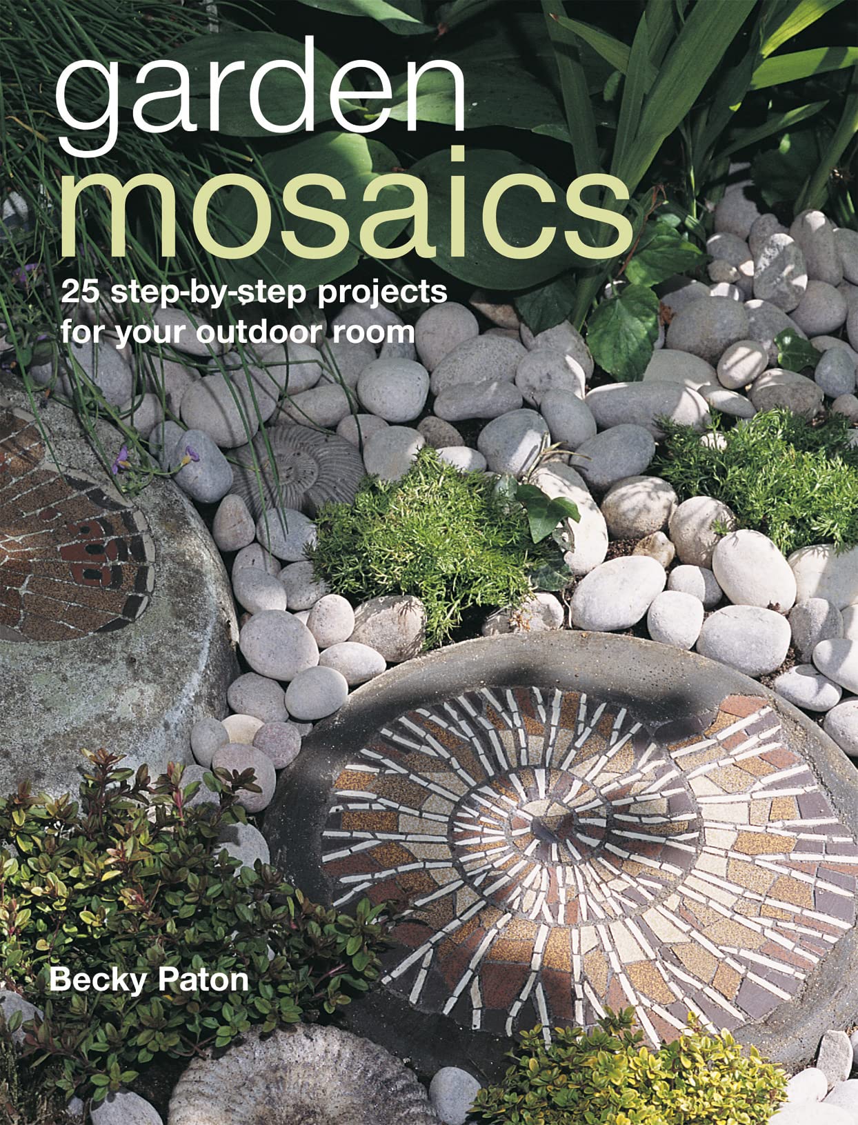 Garden Mosaics: 25 stepbystep projects for your outdoor room,Used