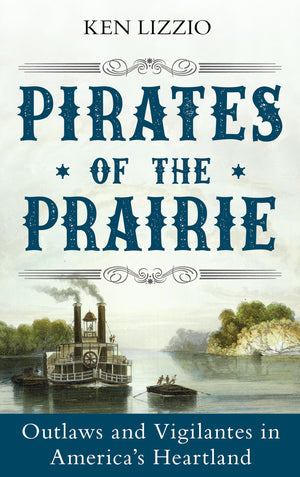 Pirates of the Prairie: Outlaws and Vigilantes in America's Heartland,Used