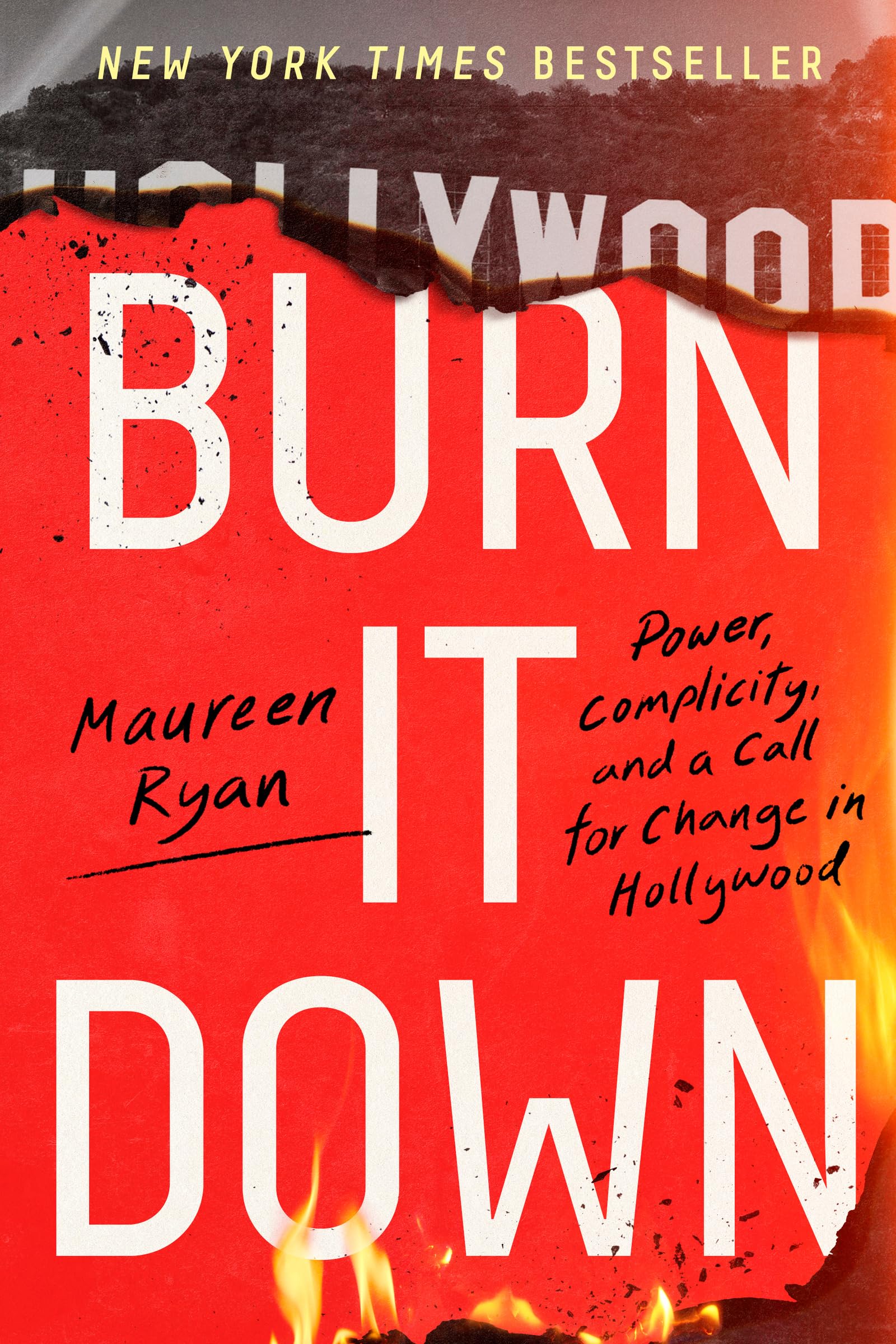 Burn It Down: Power, Complicity, And A Call For Change In Hollywood,Used