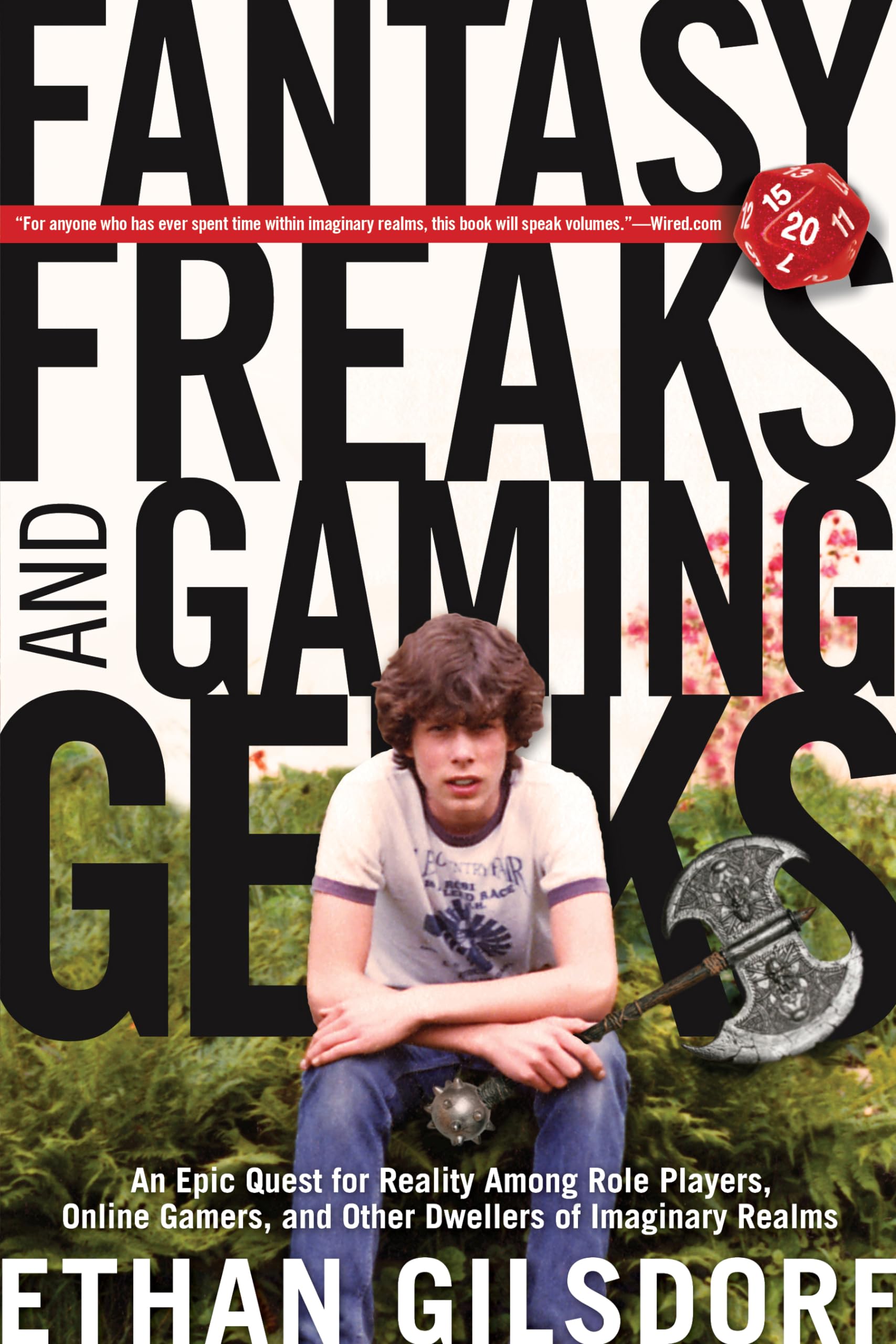 Fantasy Freaks and Gaming Geeks: An Epic Quest For Reality Among Role Players, Online Gamers, And Other Dwellers Of Imaginary Re,Used