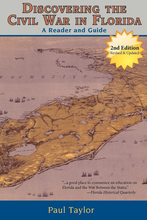 Discovering The Civil War In Florida: A Reader And Guide,New