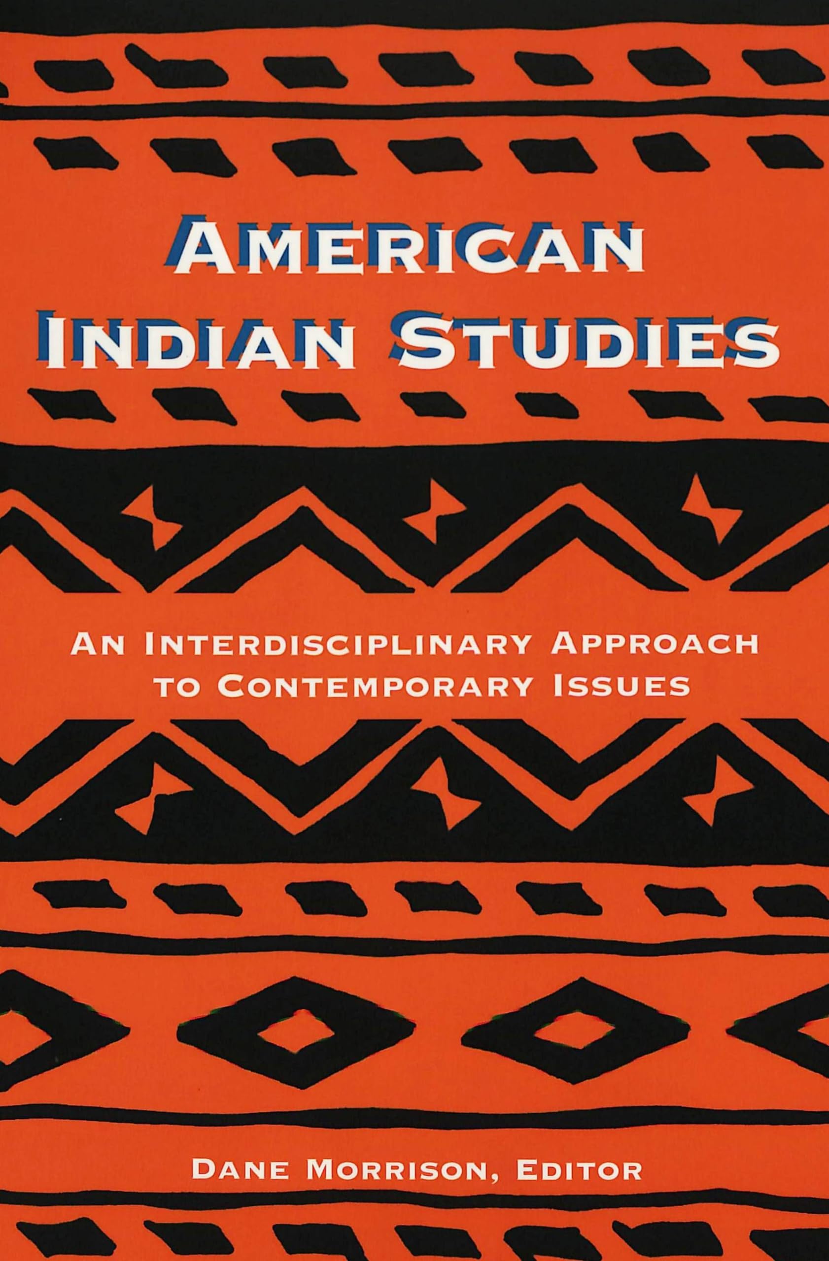 American Indian Studies: An Interdisciplinary Approach To Contemporary Issues,New